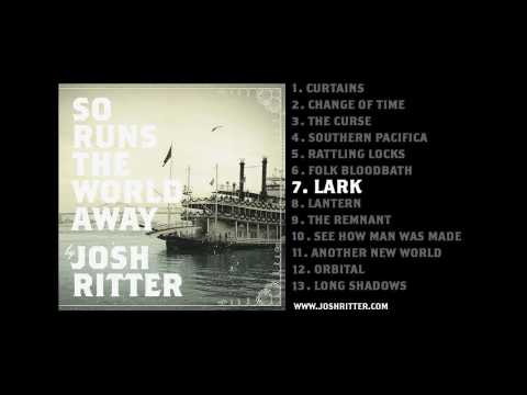 Josh Ritter — 07. "Lark" (Josh Ritter, from 2010 album "So Runs the World Away")