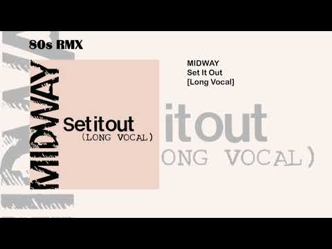 Midway (2) — Midway - Set It Out [Long Vocal]