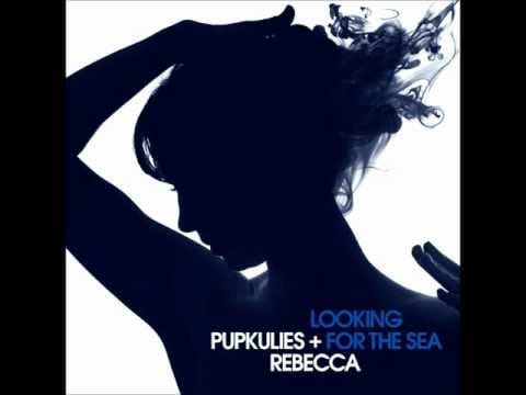 Pupkulies & Rebecca — Pupkulies & Rebecca - Looking for the Sea