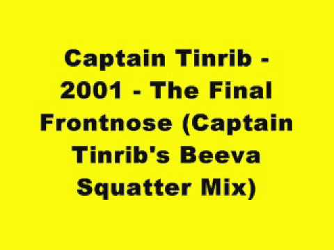 Captain Tinrib — Captain Tinrib - 2001 - The Final Frontnose (Captain Tinrib's Beeva Squatter Mix)