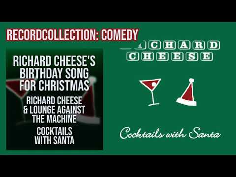 Richard Cheese & Lounge Against The Machine — Richard Cheese, Lounge Against The Machine - Richard Cheese's Birthday Song for Christmas (HQ Audio)