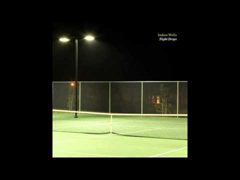 Indian Wells (2) — Indian Wells - Night Drops