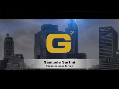 Samuele Sartini — Samuele Sartini - You're no good for me
