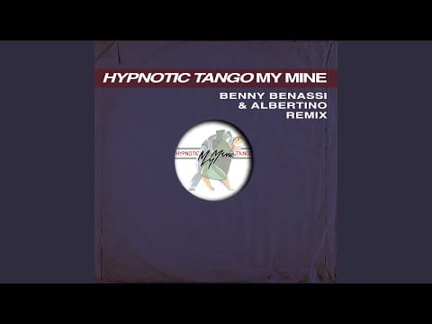 My Mine — Hypnotic Tango (Benny Benassi & Albertino Remix)