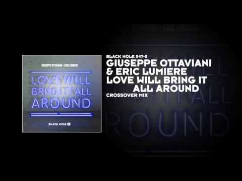 Giuseppe Ottaviani — Giuseppe Ottaviani & Eric Lumiere - Love Will Bring It All Around (Crossover Mix)