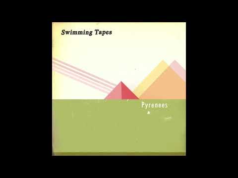 Swimming Tapes — Pyrenees