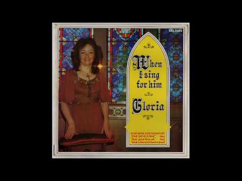 Gloria — Gloria - One Day At A Time - From When I Sing For Him 1978 Album - Track 08