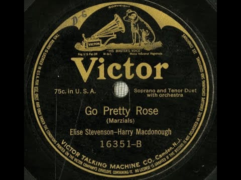 Harry Macdonough — "Go, Pretty Rose" Harry Macdonough & Elise Stevenson (1909) Song by Theophilus Marzials