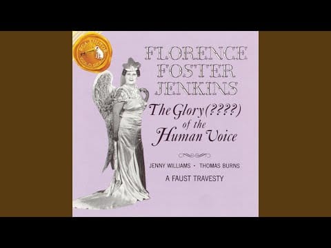 Florence Foster Jenkins — A Faust Travesty: Salut, demeure chaste et pure (Emotions Strange)