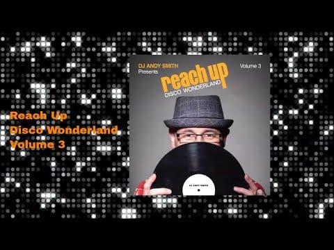 DJ Andy Smith — DJ Andy Smith presents Reach Up – Disco Wonderland Vol. 3 Mix