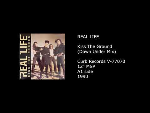 Real Life — REAL LIFE - Kiss The Ground (Down Under Mix) - 1990