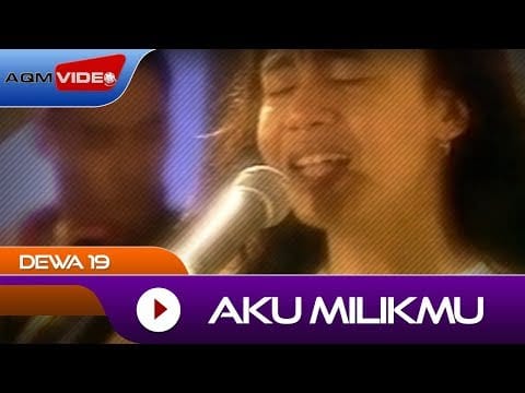 Dewa — Dewa 19 - Aku Milikmu | Official Video
