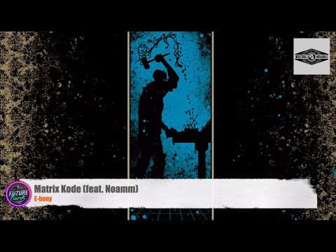 E-bony (2) — E-bony - Matrix Kode (feat. Noamm) [ Industrias Mekanikas]