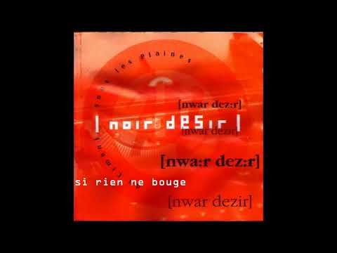 Noir Désir — 1991 - Noir Désir  Si rien ne bouge (Version Album Du Ciment sous les plaines)