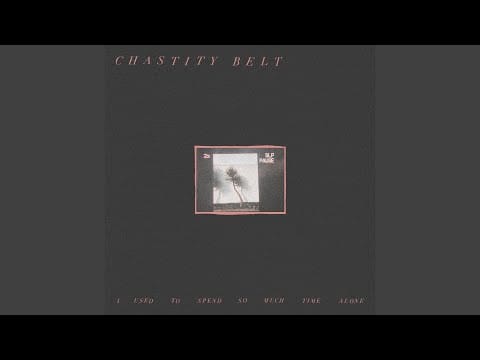 Chastity Belt — I'm Fine