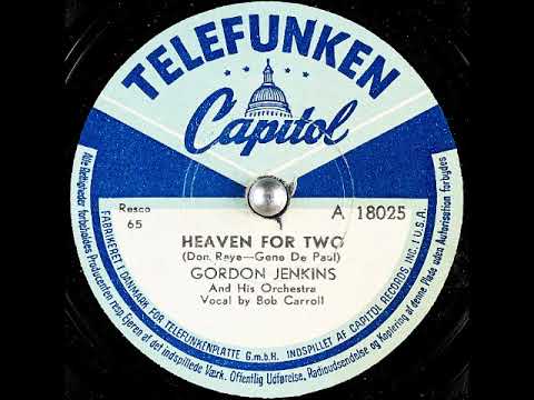 Gordon Jenkins And His Orchestra — Heaven for Two ~ Gordon Jenkins and His Orchestra, Bob Carroll (Vocal) (1942)