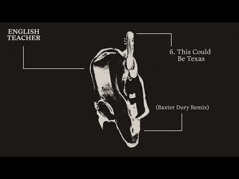 English Teacher — This Could Be Texas Baxter Dury Remix