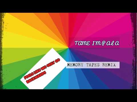 Tame Impala — Tame Impala - Feels Like We Only Go Backwards (Memory Tapes Remix)  [HD]