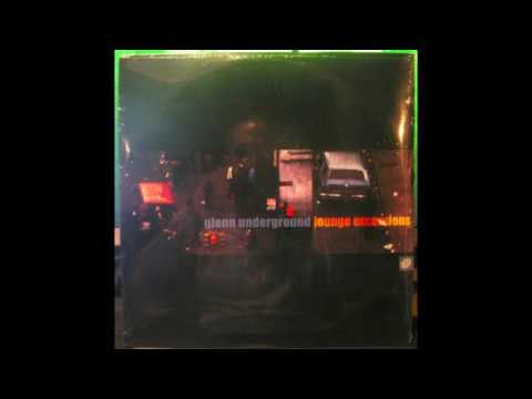 Glenn Underground — Glenn Underground ‎– Lounge Excursions (Full Album)