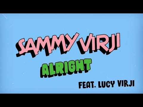 Sammy Virji
 — Sammy Virji - Alright feat. Lucy Virji (Visualiser)