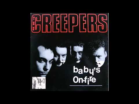 The Creepers — THE CREEPERS  -  BABY'S ON FIRE - 1986