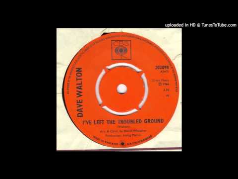 Dave Walton (2) — Dave Walton - I've Left The Troubled Ground