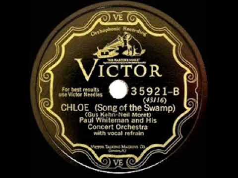 Paul Whiteman & His Concert Orchestra — 1928 HITS ARCHIVE: Chloe (Song Of The Swamp) - Paul Whiteman Concert Orch. (Austin Young, vocal)