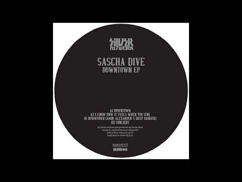 Sascha Dive — Sascha Dive - I Know How It Feels When you Sing It