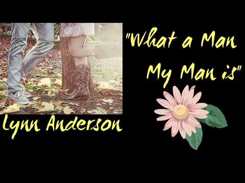 Lynn Anderson — What A Man My Man Is - Lyrics - Lynn Anderson