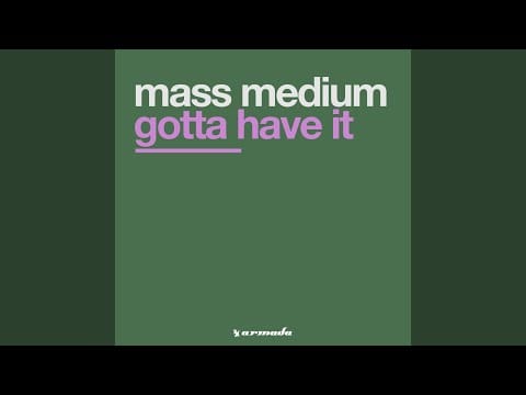 Mass Medium — Gotta Have It (Original Mix)