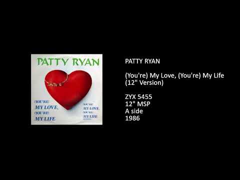 Patty Ryan — PATTY RYAN - (You're) My Love, (You're) My Life (12'' Version) - 1986
