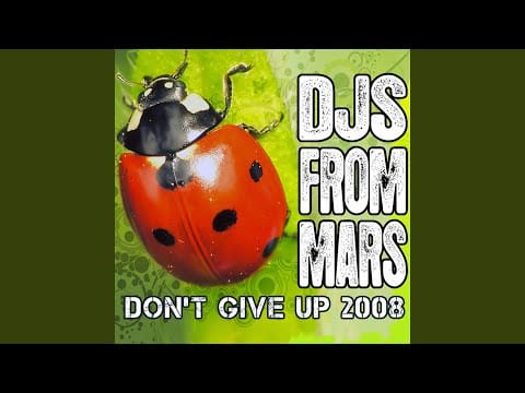 DJs From Mars — Don't Give Up (Mars Attax Mix)