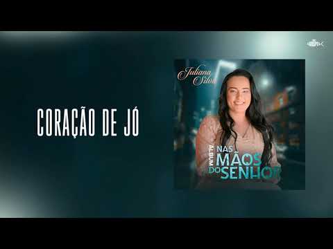 Juliana Silva — Juliana Silva - Coração de Jó | Audio Oficial