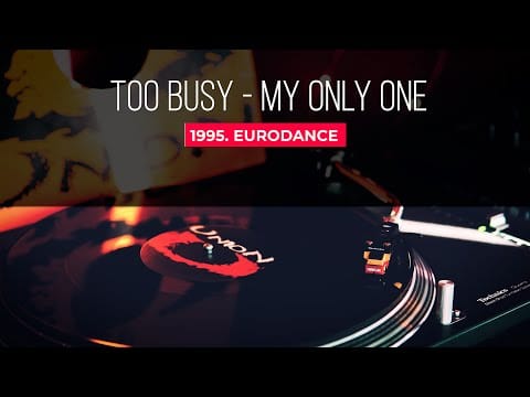 Too Busy — Too Busy - My Only One (Main Room Mix) | 1995 Eurodance Gem