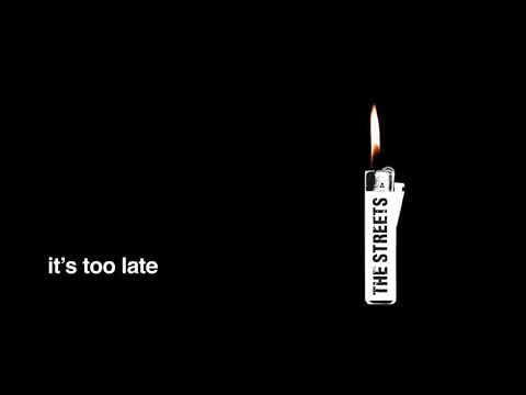 The Streets — The Streets - It's Too Late (Official Audio)