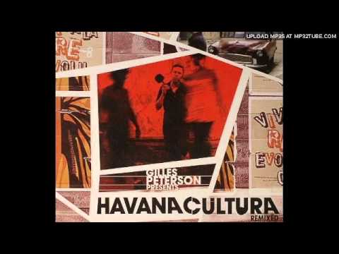 Gilles Peterson — Gilles Peterson - La Revolucion Del Cuerpo remix - Havana Cultura
