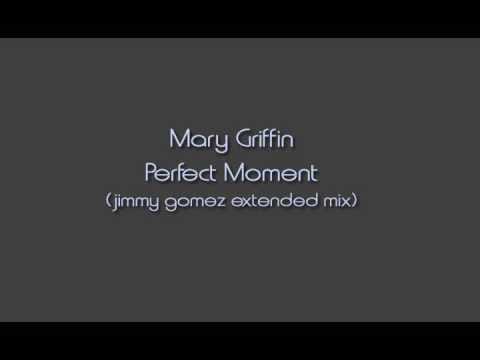 Mary Griffin — Mary Griffin - Perfect Moment (jimmy gomez extended mix)