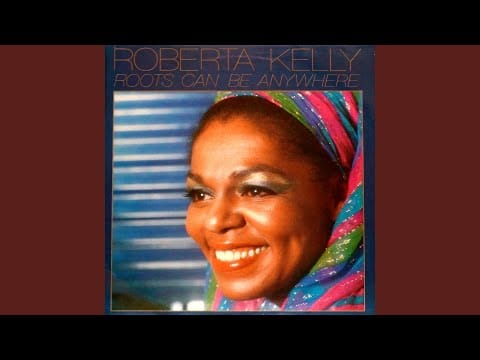 Roberta Kelly — Roots Can Be Anywhere