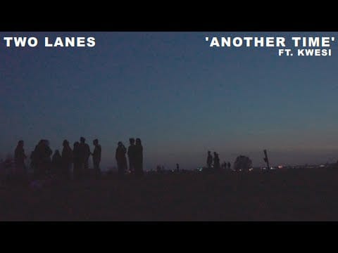 TWO LANES — TWO LANES - Another Time (ft. Kwesi)