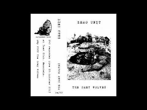 The Grey Wolves — The Grey Wolves - Zero Unit [Live]