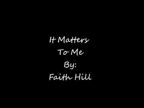 Faith Hill — It Matters To Me By Faith Hill (lyrics)