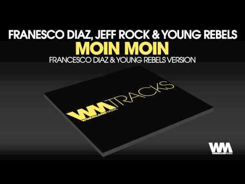 Francesco Diaz — Francesco Diaz, Jeff Rock & Young Rebels - Moin Moin (Francesco Diaz & Young Rebels Version)