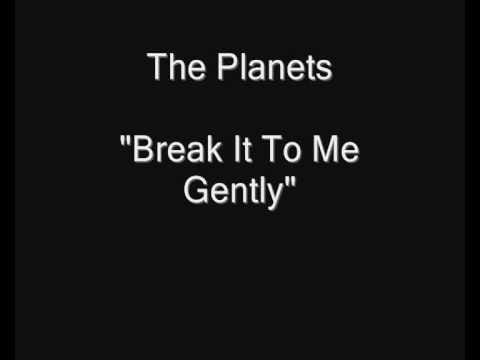 The Planets (2) — The Planets - Break It To Me Gently [HQ Audio] 7" Vinyl Rip