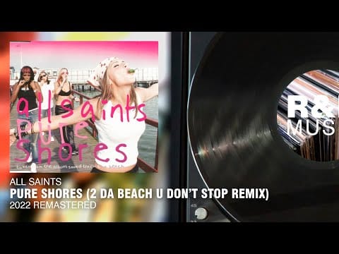 All Saints — All Saints - Pure Shores (2 Da Beach U Don't Stop Remix) (2022 Remastered)