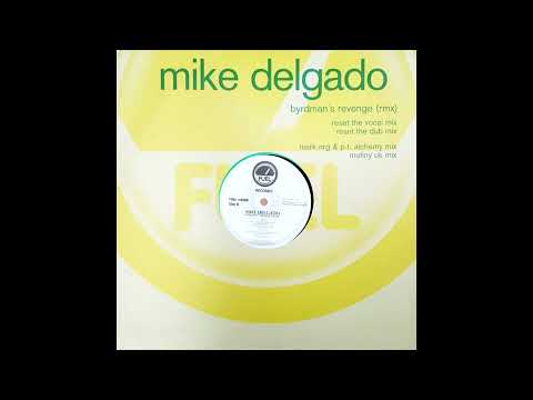 Mike Delgado — Mike Delgado - Byrdman's Revenge (Mutiny UK Mix)