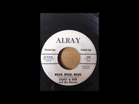 Barry & Bob And The Stereos — Barry Bob & The Stereos - Music Music Music bw Where Oh Where ALRAY
