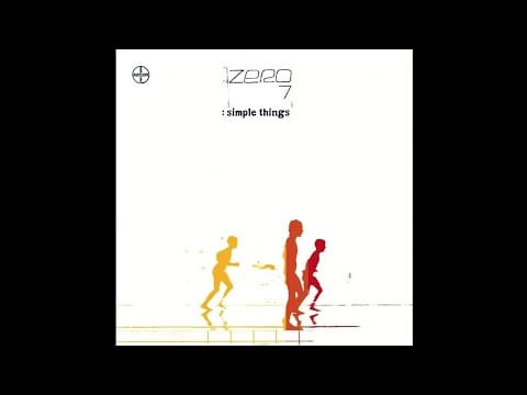 Zero 7 — Simple Things - Zero 7 (Full Album)