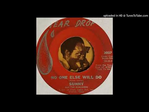 Sunny & The Sunliners — Sunny & The Sunliners -  No One Else Will Do (Tear Drop) 1965