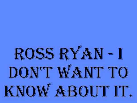 Ross Ryan — Ross Ryan - I Don't Want To Know About It.