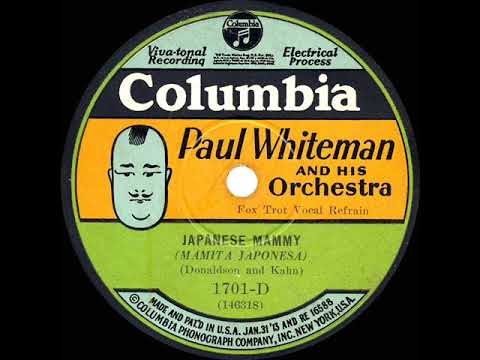 Paul Whiteman And His Orchestra — 1928 Paul Whiteman - Japanese Mammy (Austin Young & group, vocal)